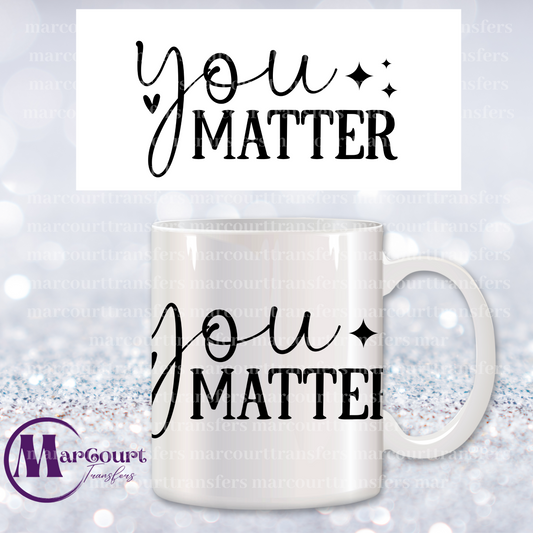 YOU MATTER-MUG TRANSFER