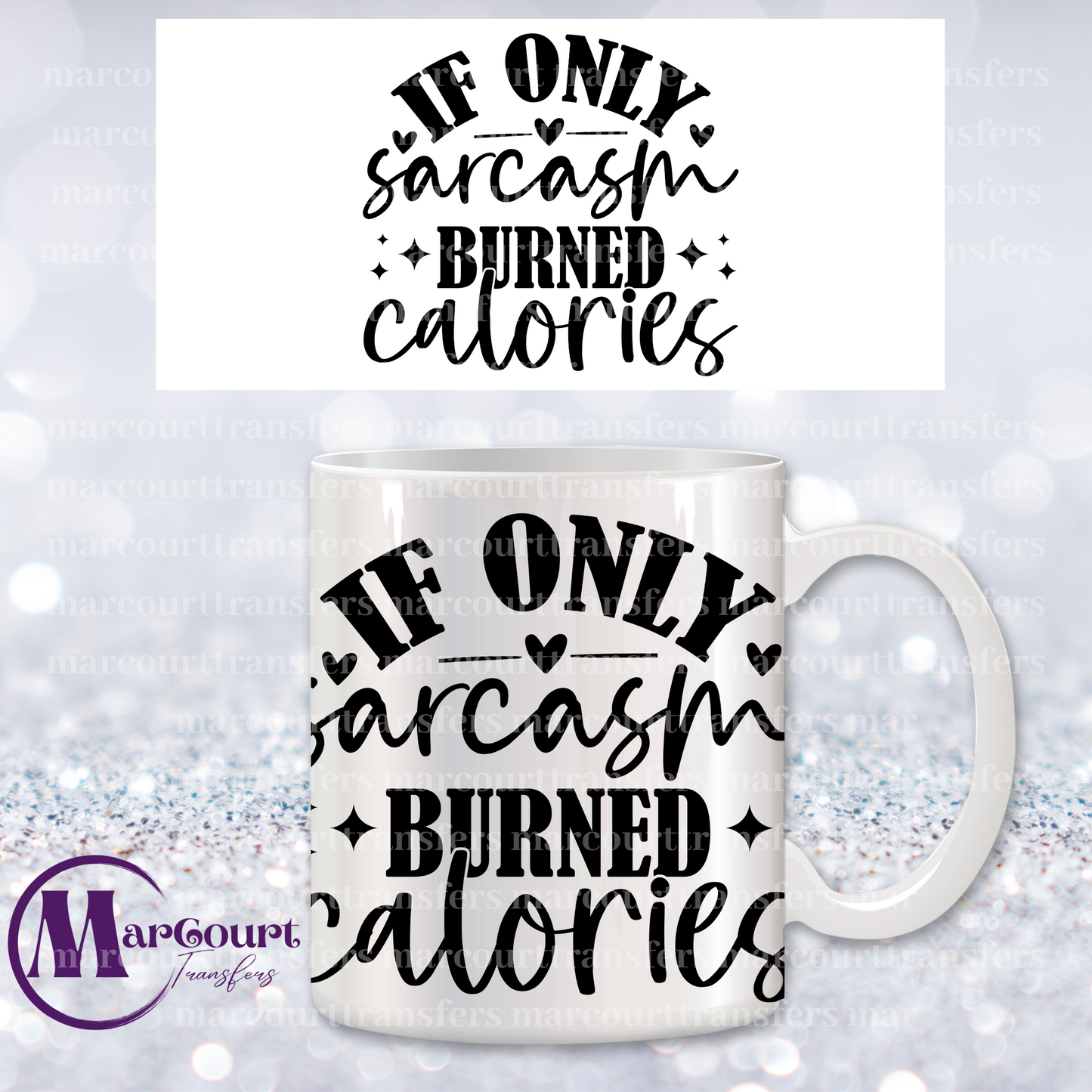 IF ONLY SARCASM BURNED CALORIES-MUG TRANSFER